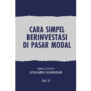 BUKU CARA SIMPEL BERINVESTASI DI PASAR MODAL EDISI REVISI JILID 1-2 JOELIARDI SUNENDAR + BUKU CARA MUDAH MEMAHAMI LAPORAN KEUANGAN [ORIGINAL]