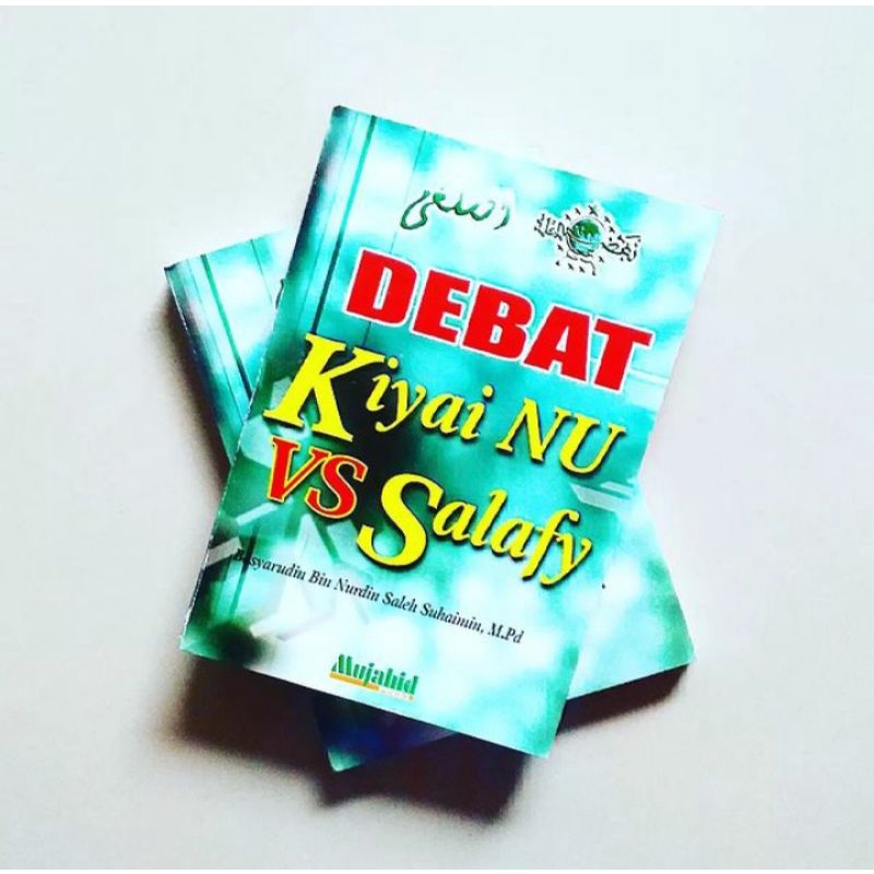 DEBAT KIYAI NU VS SALAFY Karya Basyaruddin bin Nurdin Saleh Suhaimin, M.Pd
