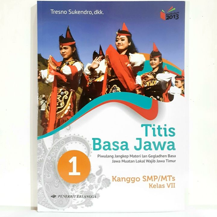 Erlangga - TITIS BASA JAWA 1 KLS.VII BK LATIHAN B. JAWA TIMUR SMP/MTS