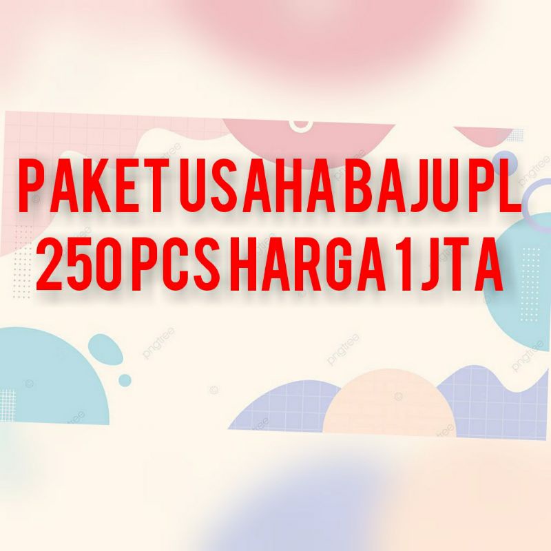 paket usaha baju PL 1 jutaan 250 pcs random