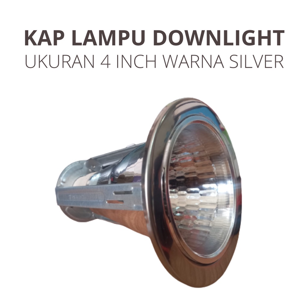 KAP LAMPU DOWNLIGHT 4 INCH SILVER E27 FITTING LAMPU DOWNLIGHT 4 INCH