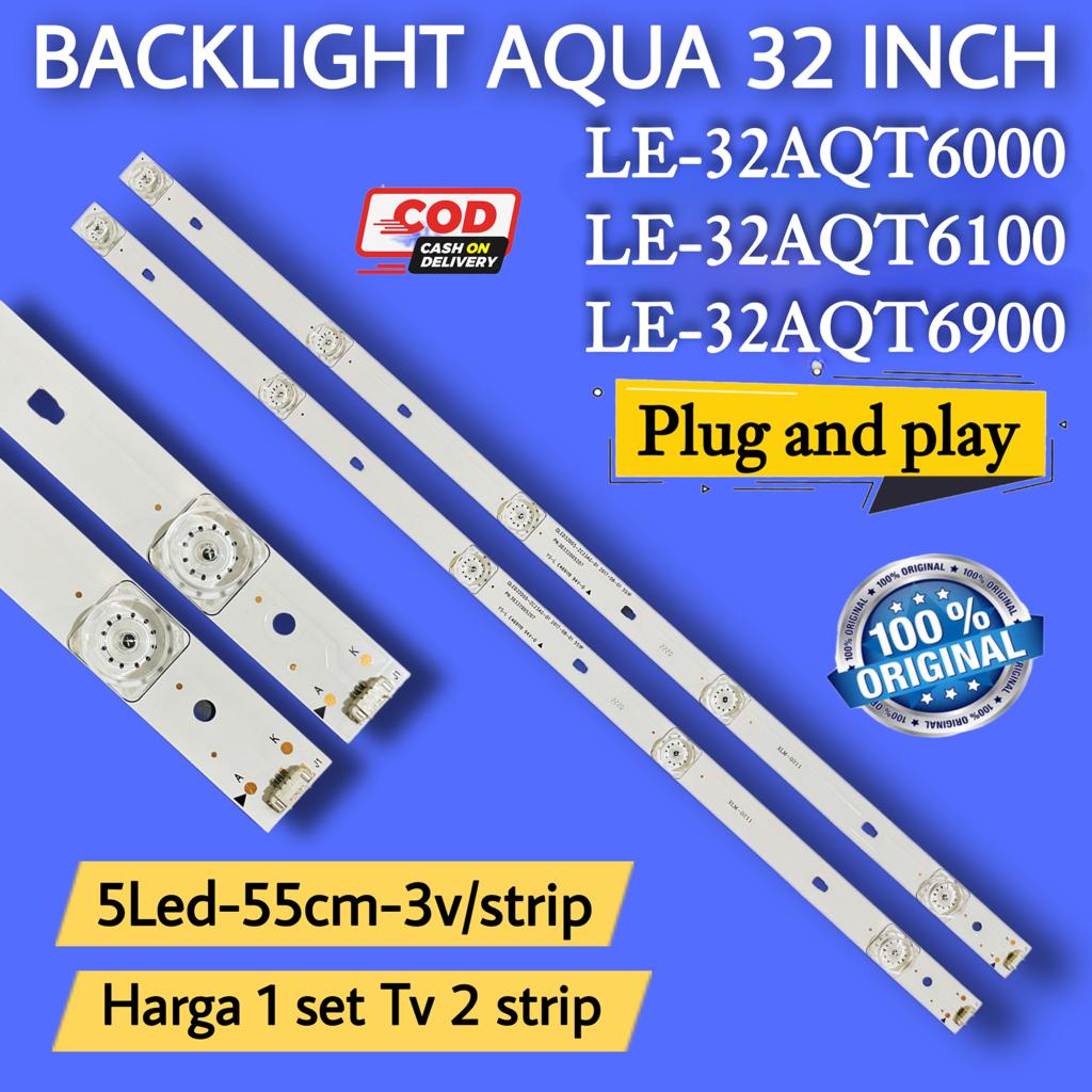 BACKLIGHT TV AQUA 32 INC LE32AQT6000 LE32AQT6100 LE32AQT6900 LE-32AQT6000 32AQT6100 32AQT6900 LAMPU LED BL 32IN 5K 32 INCH