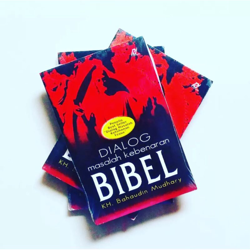 DIALOG MASALAH KEBENARAN BIBEL Karya KH.Bahaudin Mudhary
