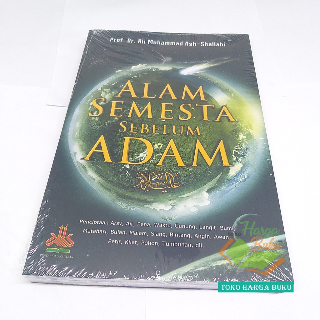 Alam Semesta Sebelum Adam Penciptaan Arsy Air Pena Waktu Gunung Langit Bumi Matahari Bulan Malam Siang Bintang Angin Awan Petir Kilat Pohon Tumbuhan Karya Dr Muhammad Ash-Shallabi Penerbit Pustaka Al-Kautsar