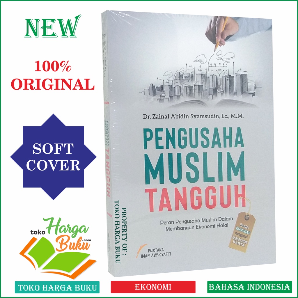 Pengusaha Muslim Tangguh Peran Pengusaha Muslim Dalam Membangun Ekonomi Halal Penerbit Pustaka Imam Asy-Syafii