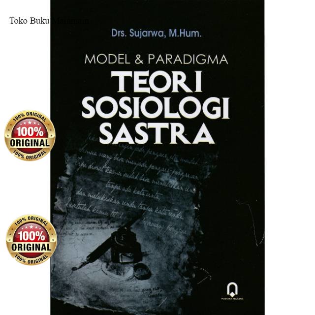

Buku Model dan Paradigma Teori Sosiologi Sastra - DRS. SUJARWA, M.HUM.