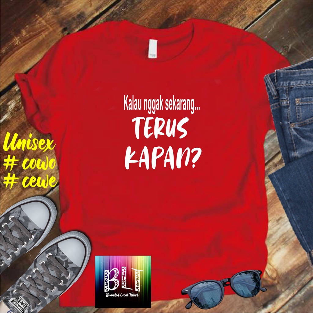 Cod Diskon Promo Gratis Ongkir/Kaos KALAU NGGAK SEKARAN TERUS KAPAN Kaos Pria Distro /Kaos Murah Kaos katun/Pakaian Pria  Pakaian Wanita Kaos Viral/Best Seller