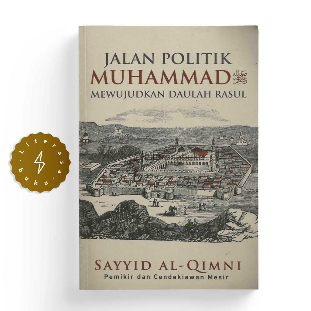 Buku Jalan Politik Muhammad SAW Mewujudkan Daulah Rasul - Sayyid Al-Qimni