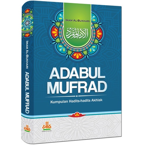 BUKU ADABUL MUFRAD - KUMPULAN HADITS HADITS AKHLAK - IMAM AL BUKHARI [ORIGINAL]