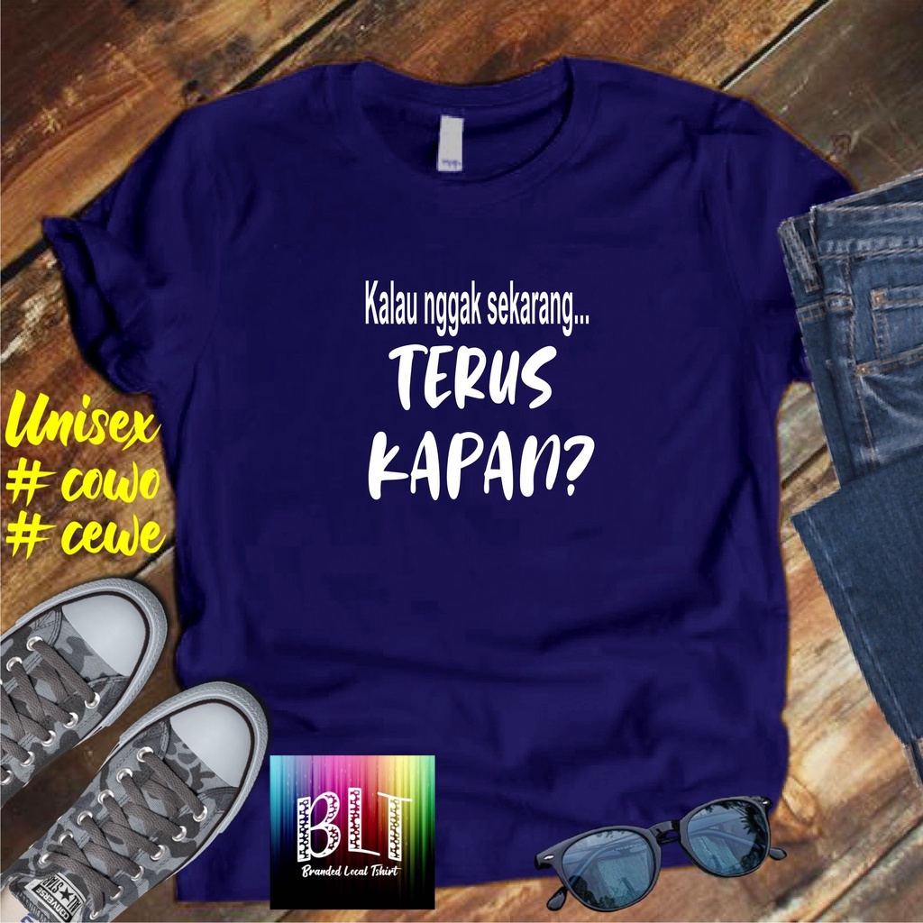 Cod Diskon Promo Gratis Ongkir/Kaos KALAU NGGAK SEKARAN TERUS KAPAN Kaos Pria Distro /Kaos Murah Kaos katun/Pakaian Pria  Pakaian Wanita Kaos Viral/Best Seller