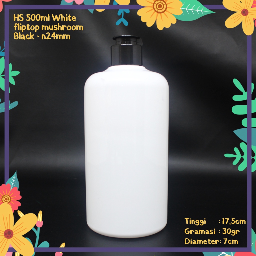 BOTOL PLASTIK HS 500ML PUTIH TUTUP FLIPTOP JAMUR HITAM MUSHROOM KEMASAN KOSMETIK IMPORT PET HANDBODY