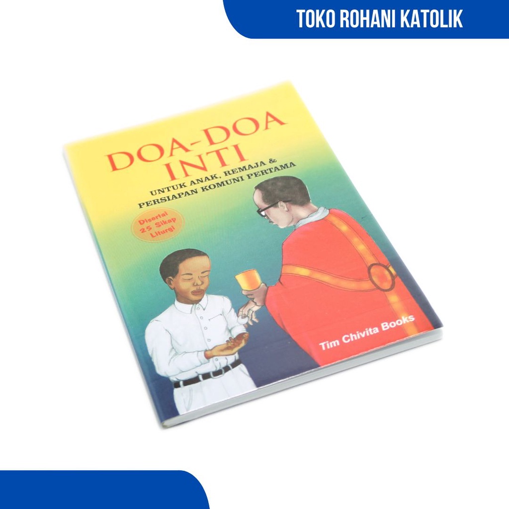 BUKU DOA KATOLIK-DOA-DOA INTI UNTUK ANAK, REMAJA &amp; PERSIAPAN KOMUNI PERTAMA / DISERTAI 25 SIKAP LITURGI / BUKU SEKAMI / BUKU SEKOLAH MINGGU / BUKU DOA ANAK