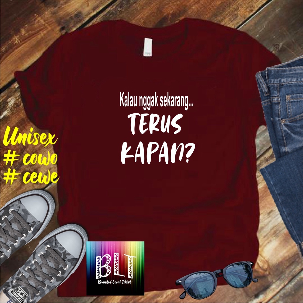 Cod Diskon Promo Gratis Ongkir/Kaos KALAU NGGAK SEKARAN TERUS KAPAN Kaos Pria Distro /Kaos Murah Kaos katun/Pakaian Pria  Pakaian Wanita Kaos Viral/Best Seller