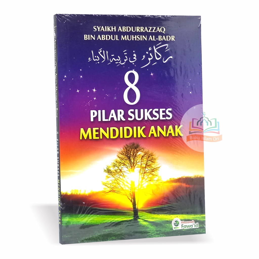 8 pilar sukses mendidik anak - Khazanah Fawaid