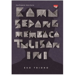 Kamu Sedang Membaca Tulisan Ini - Eko Triono - Cerpen