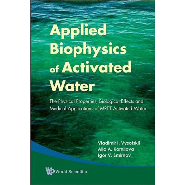Vladimir I. Vysotskii, Alla A. Kornilova, Igor V. Smirnov - Applied Biophysics of Activated Water_ T
