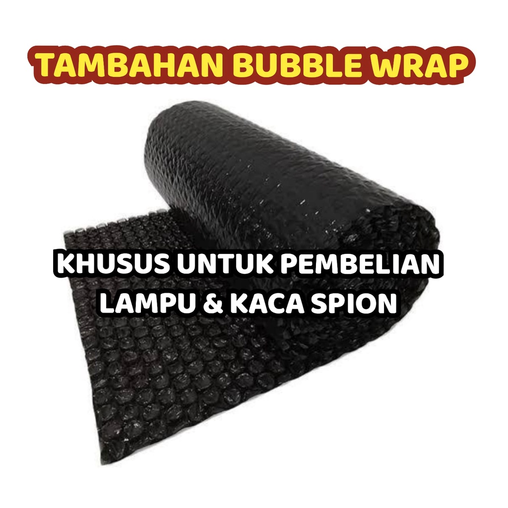 

TAMBAHAN BUBBLE WRAP - UNTUK LAMPU DAN SPION