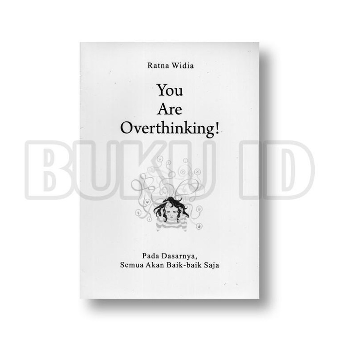 

Buku You Are Overthinking! Pada Dasarnya, Semua Akan Baik-Baik Saja Best Seller