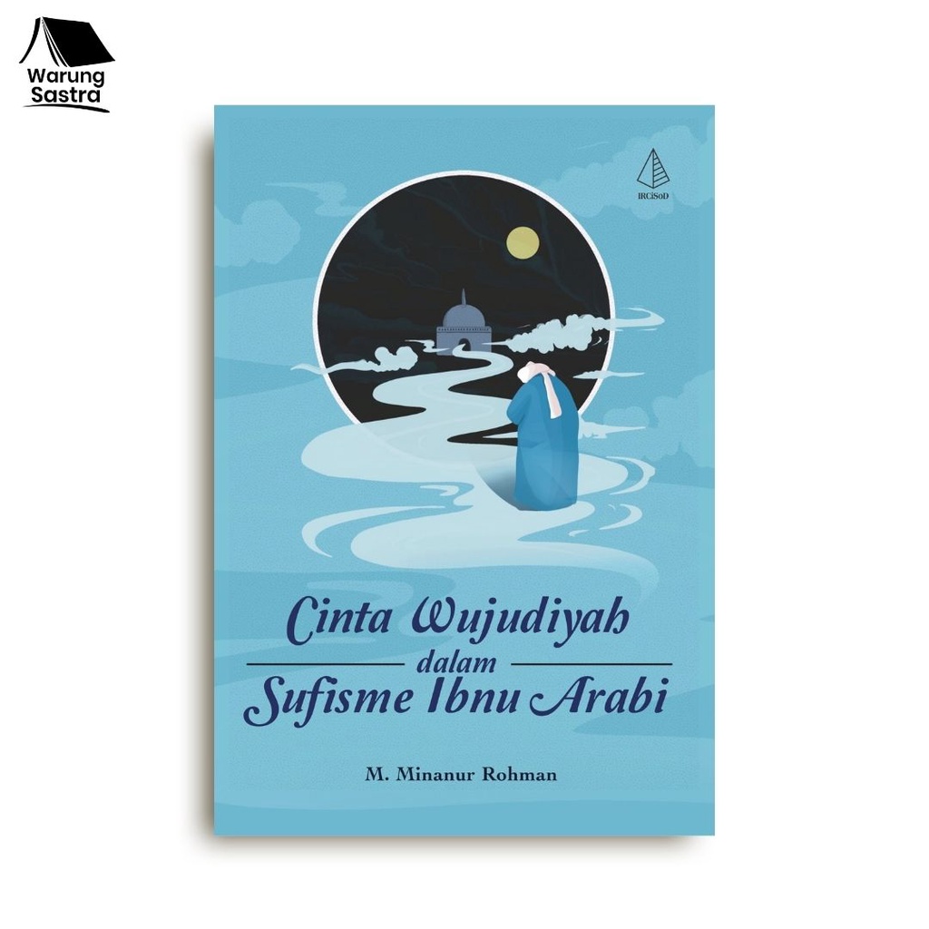 Cinta Wujudiyah dalam Sufisme Ibnu Arabi - M. Minanur Rohman