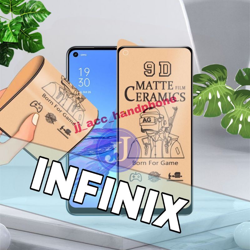 PELINDUNG LAYAR SCREEN PROTECTOR FILM TEMPERED CERAMIC CLEAR MATTE INFINIX HOT 8 HOT 9 HOT 9 PLAY HOT 10 HOT 10 PLAY NOTE 7 LITE NOTE 10 S4 S5 SMART 4 SMART 5 SMART 7 6+ NOTE 12I HOT 20I 20 5G NOTE 12 5G 30 PRO