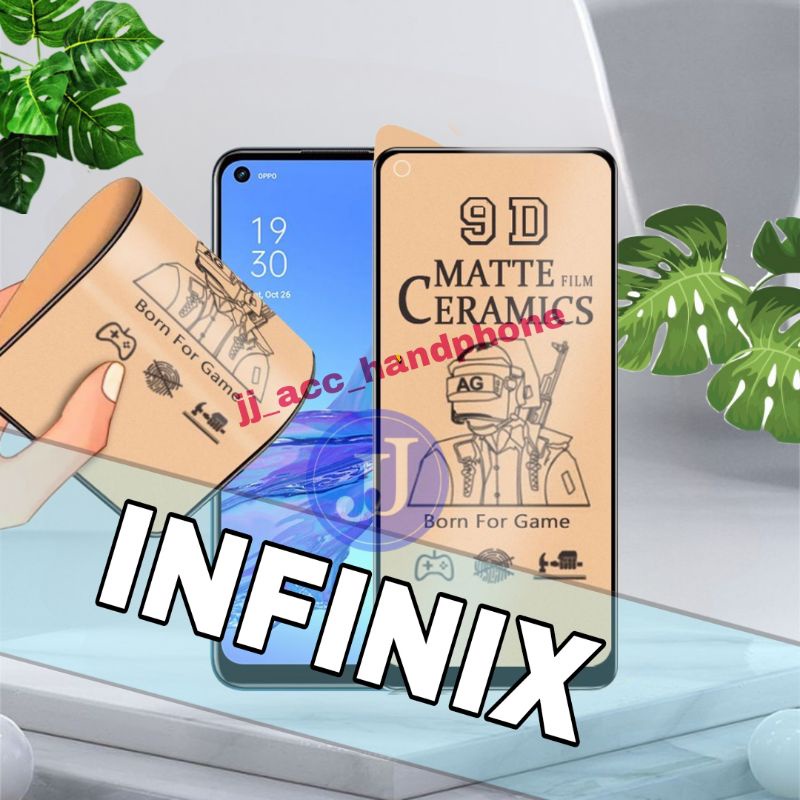 PELINDUNG LAYAR SCREEN PROTECTOR FILM TEMPERED CERAMIC CLEAR MATTE INFINIX HOT 8 HOT 9 HOT 9 PLAY HOT 10 HOT 10 PLAY NOTE 7 LITE NOTE 10 S4 S5 SMART 4 SMART 5 SMART 7 6+ NOTE 12I HOT 20I 20 5G NOTE 12 5G 30 PRO