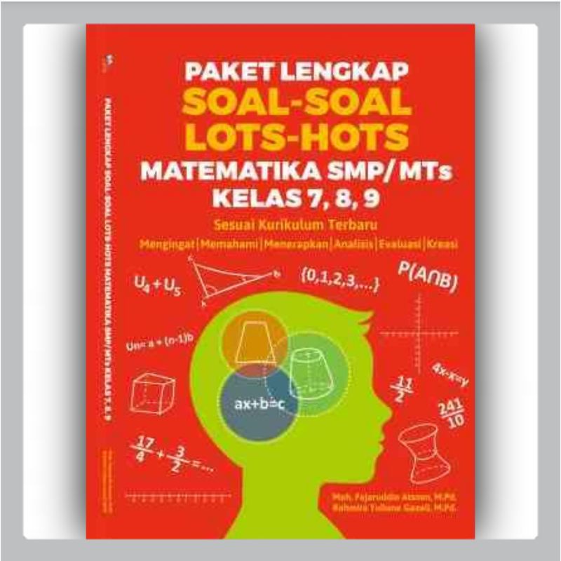 Buku Paket Lengkap Soal-Soal LOTS-HOTS Matematika SMP/MTs Kelas 7, 8, 9