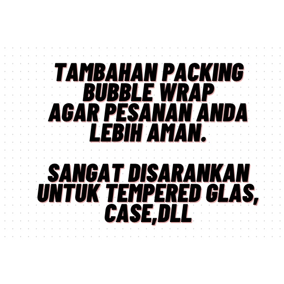 

Bubble Wrap - Packing tambahan untuk TEMPERED GLASS / CASE / DLL