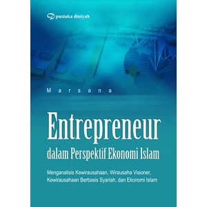 Entrepreneur dalam Perspektif Ekonomi Islam; Menganalisis Kewirausahaan, Wirausaha Visioner, Kewirau
