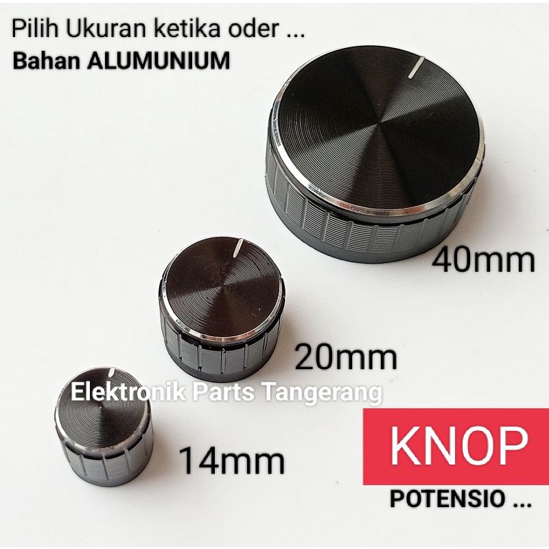 KNOP POTENSIO ALUMUNIUM KNOB POTENSIO KNOP POTENSIO 14MM KNOP POTENSIO 20MM KNOP POTENSIO 40MM