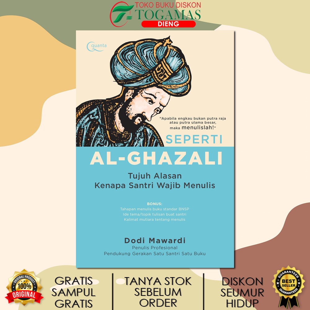 SEPERTI AL GHAZALI (TUJUH ALASAN KENAPA SANTRI WAJIB MENULIS) KARYA DODI MAWARDI