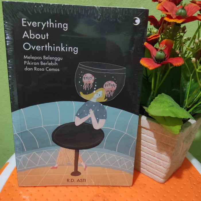 

BUKU BEST EVERYTHING ABOUT OVERTHINKING