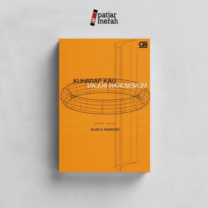 

Kuharap Kau Menemukan Bulan - Alois A. Nugroho - Kumpulan Puisi Best Seller