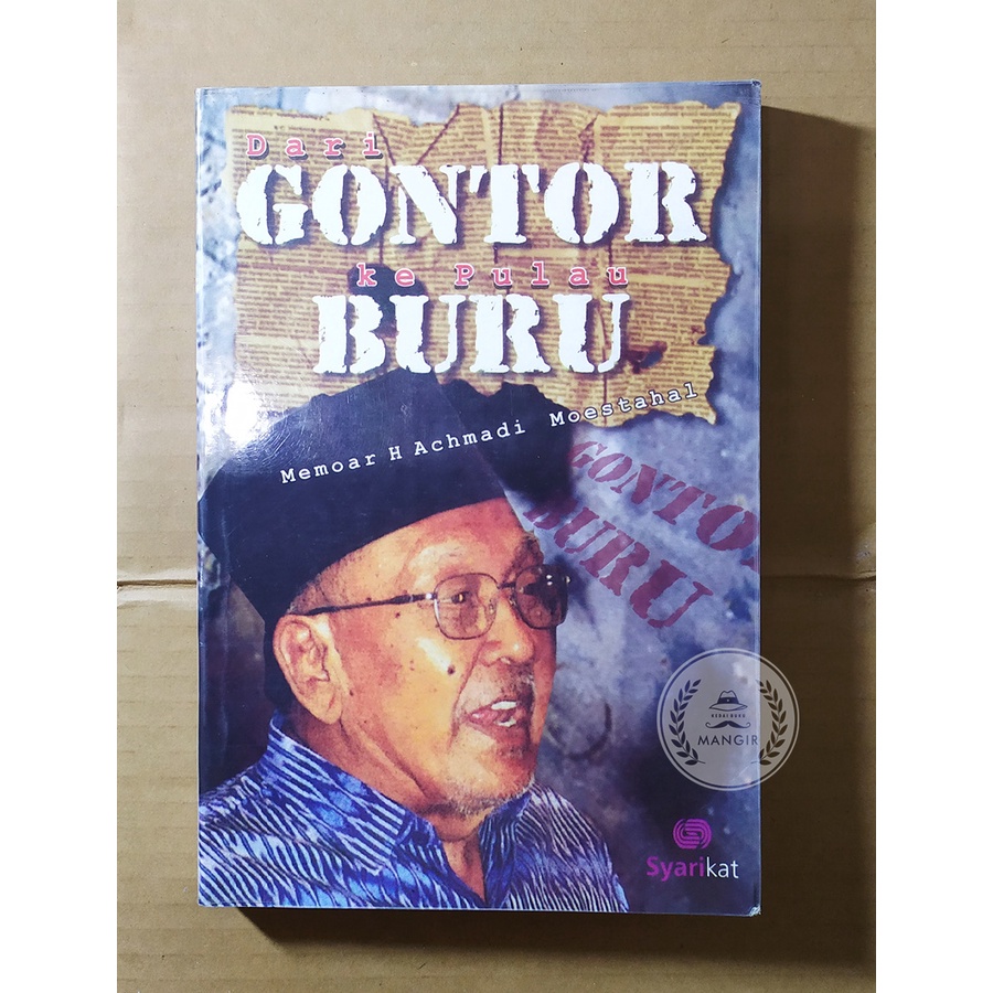 Dari Gontor ke Pulau Buru - Memoar H. Achmadi Moestahal