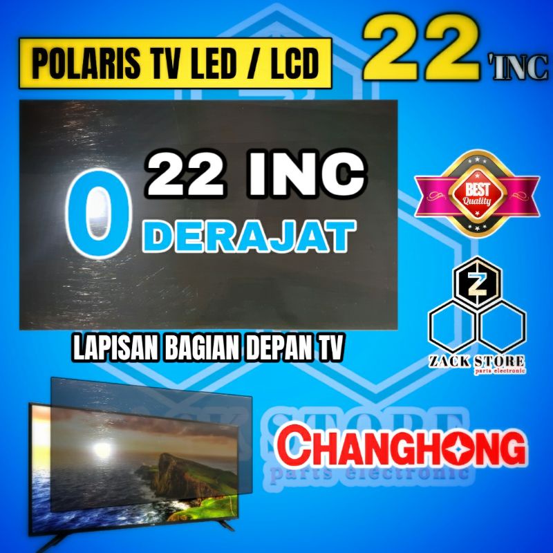 POLARIS TV LED CHANGHONG 22 INC 0 DERAJAT BAGIAN DEPAN TV POLARIZER TV LCD BAGIAN LUAR TV LED 22 IN 