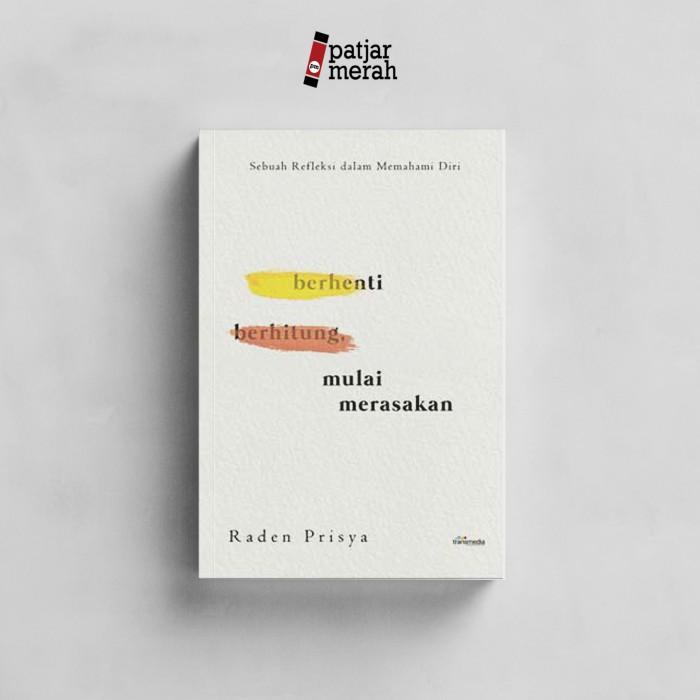 

Berhenti Berhitung, Mulai Merasakan - Raden Prisya Best Seller