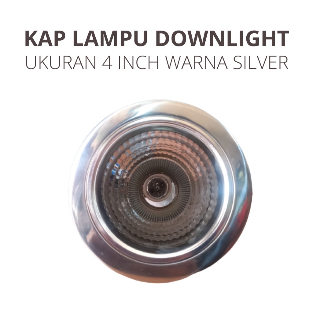 KAP LAMPU DOWNLIGHT 4 INCH SILVER E27 FITTING LAMPU DOWNLIGHT 4 INCH