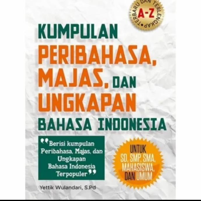 

BUKU KUMPULAN PRIBAHASA MAJAS DAN UNGKAPAN BAHASA INDONESIA ORIGINAL
