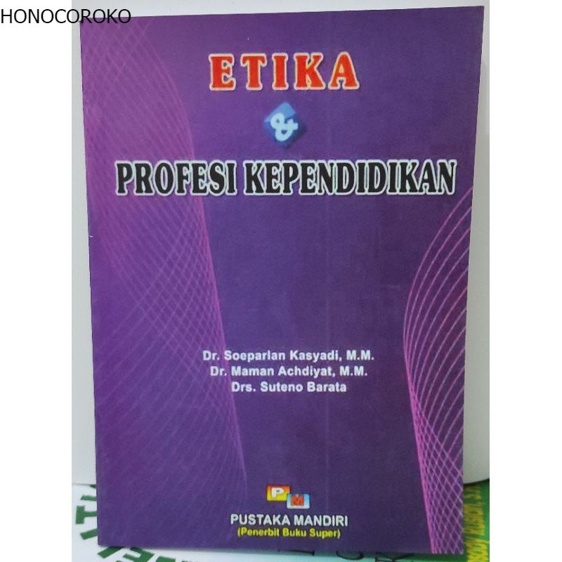 Etika & profesi kependidikan by Dr soeparlan kasyadi