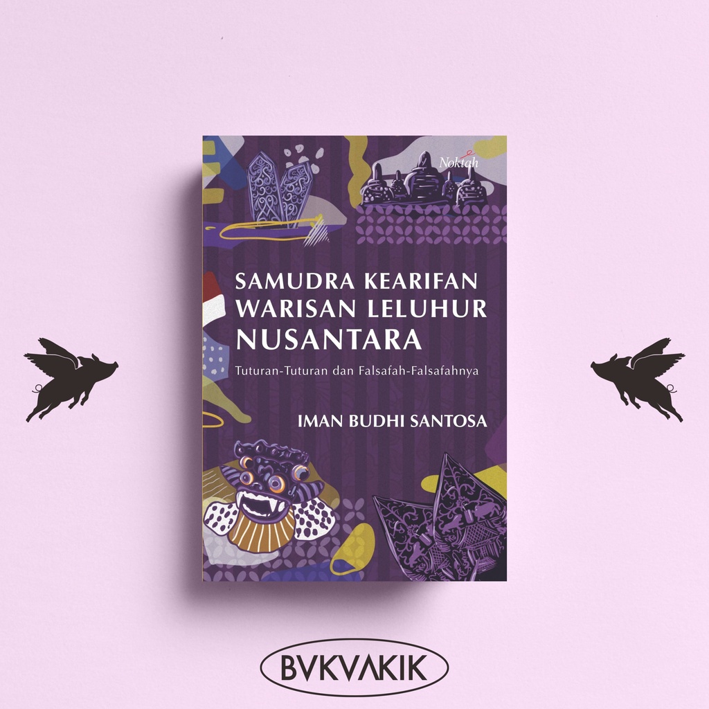 Samudera Kearifan Warisan Leluhur Nusantara - Iman Budhi Santosa