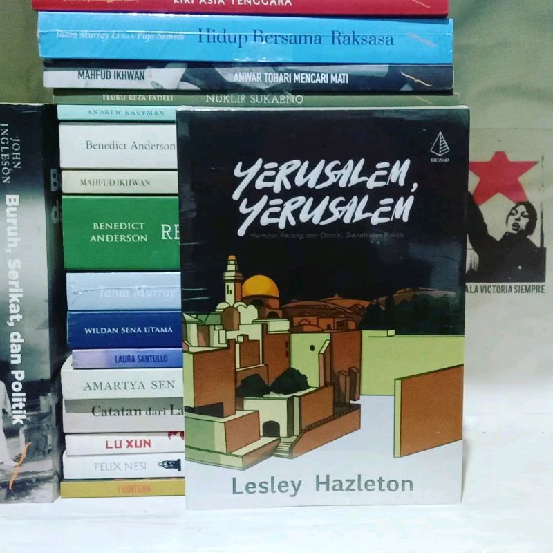 Yerusalem, Yerusalem: Memoar Perang dalam Damai, Gairah, dan Politik by Lesley Hazleton