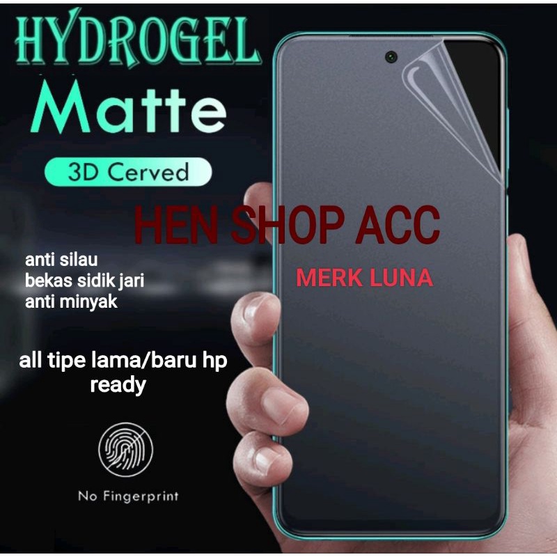 ANTI GORES HYDROGEL LUNA MATTE ANTI MINYAK/ANTI GLARE
(ALL TIPE HP READY)