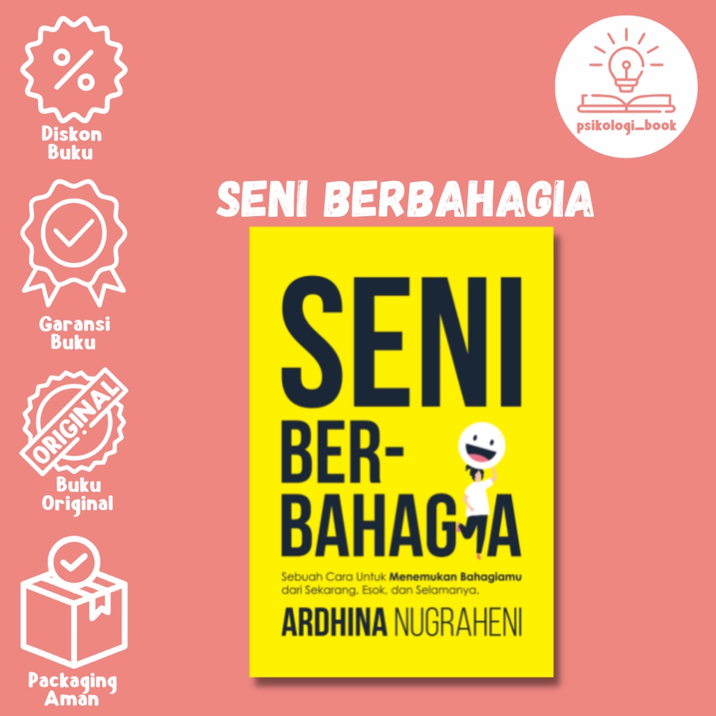 SEN I BERBAHAGIA : Sebuah Cara Untuk Menemukan Bahagiamu Dari Sekarang,  Esok, dan Selamanya - Ardhina Nugrahaeni - SELF IMPROVEMENT - Psikologi Book