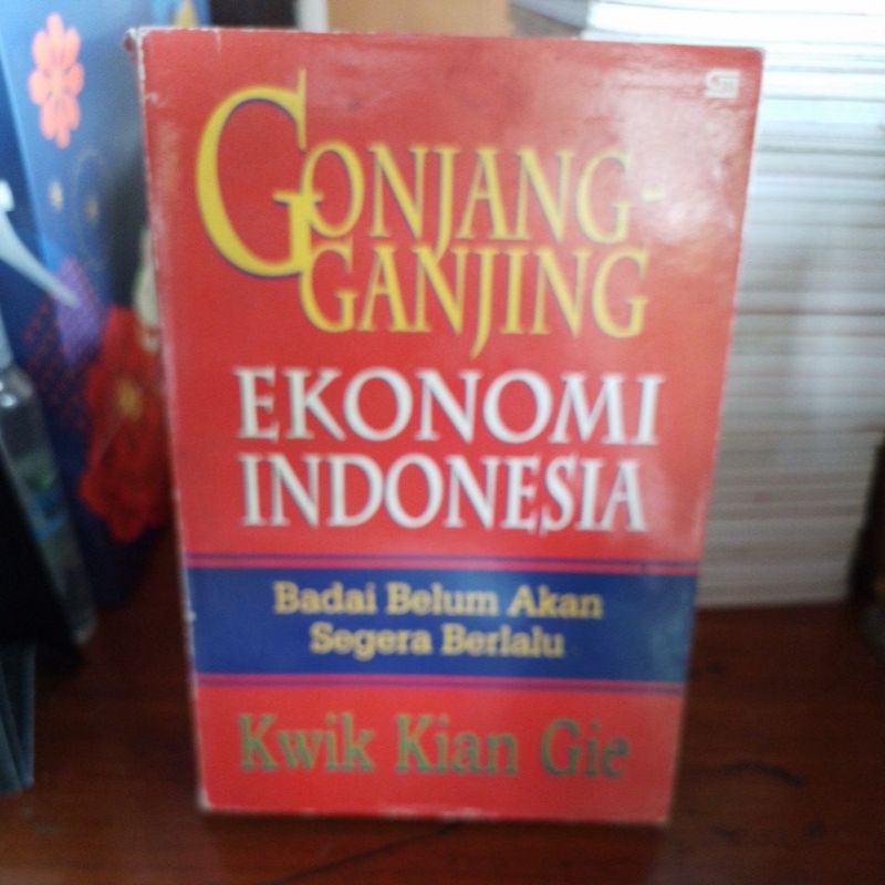 Buku "Gonjang-Ganjing Ekonomi Indonesia". Kwik Kian Gie