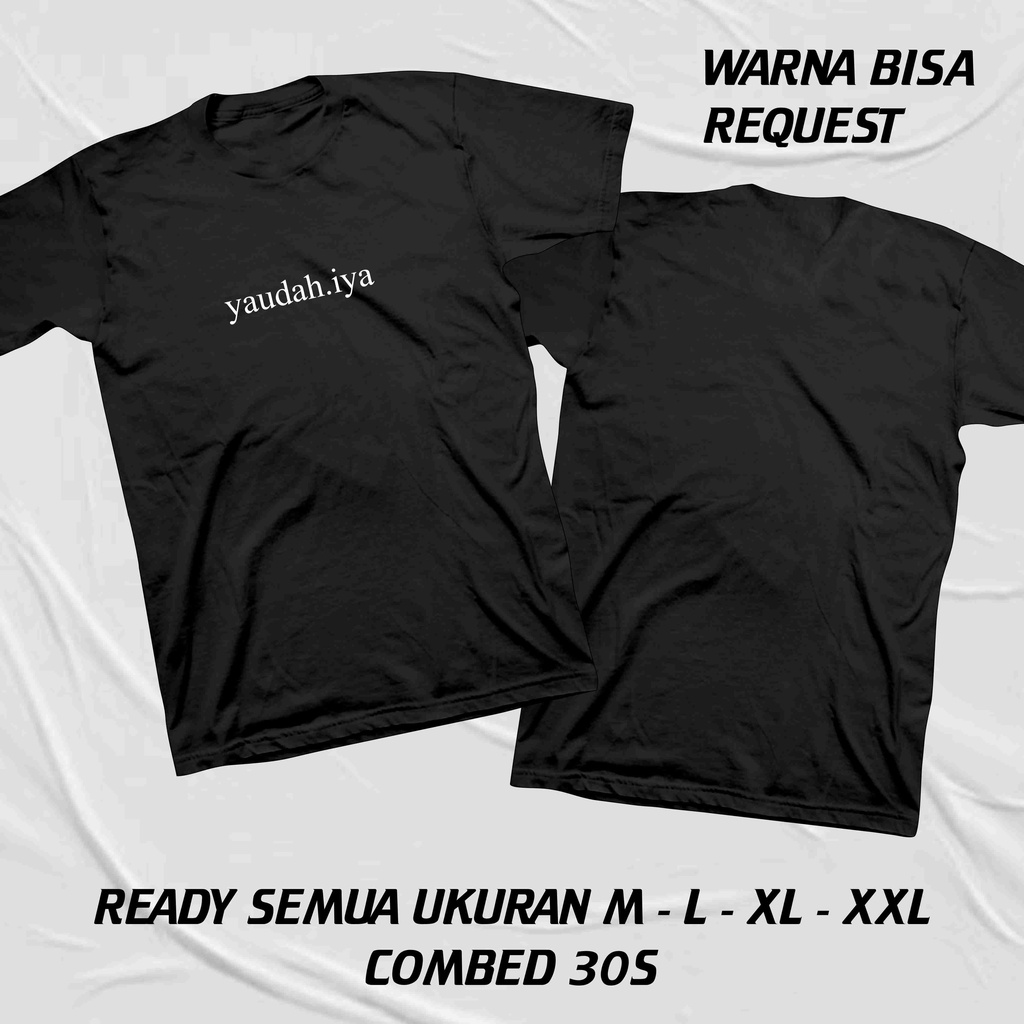 KAOS CUSTOM REQUEST DESAIN ' YAUDAH IYA '