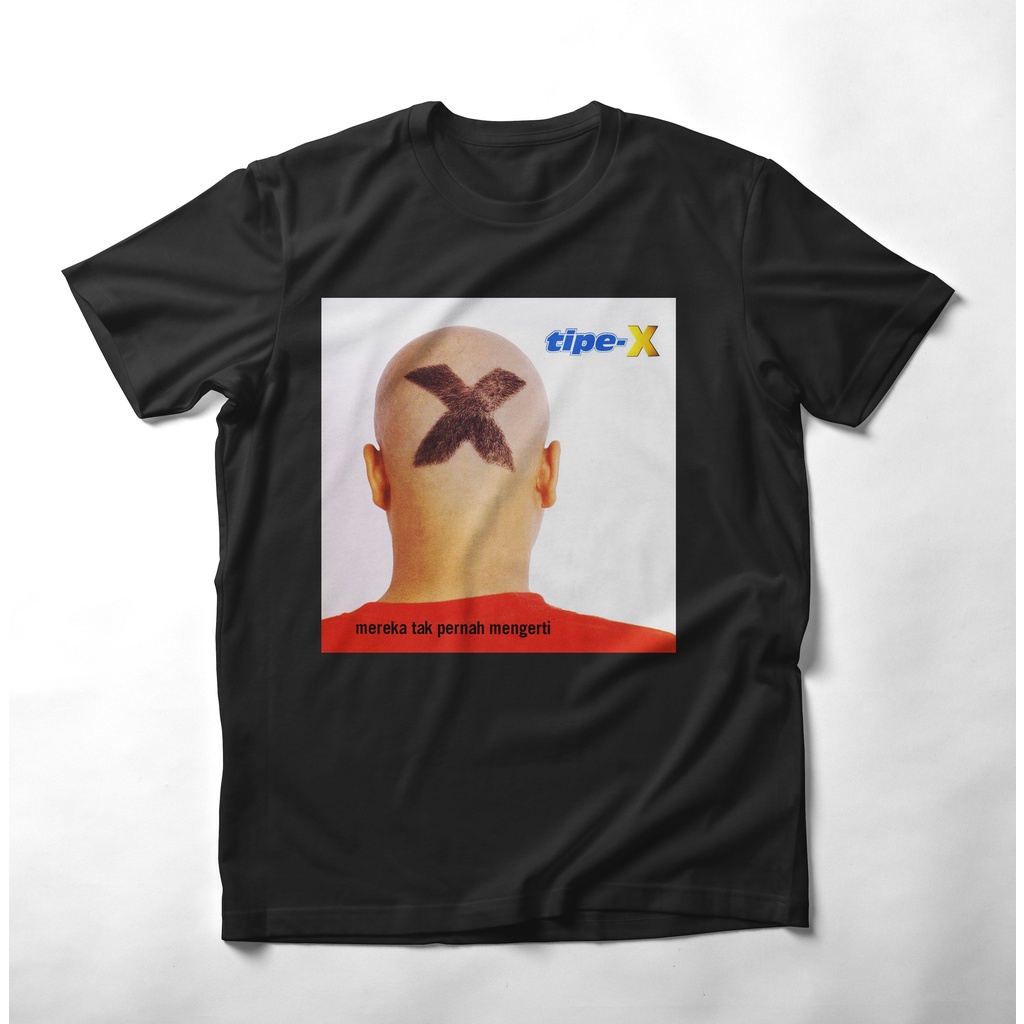 Kaos TIPE-X album MEREKA TAK PERNAH MENGERTI Kaos X-Friends Kaos X-Angels Kaos SKA Kaos Distro Pria