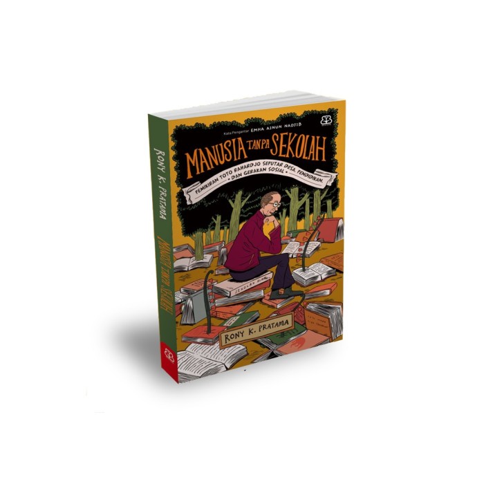 

BUKU MANUSIA TANPA SEKOLAH - RONY K PRATAMA BENTANG PUSTAKA