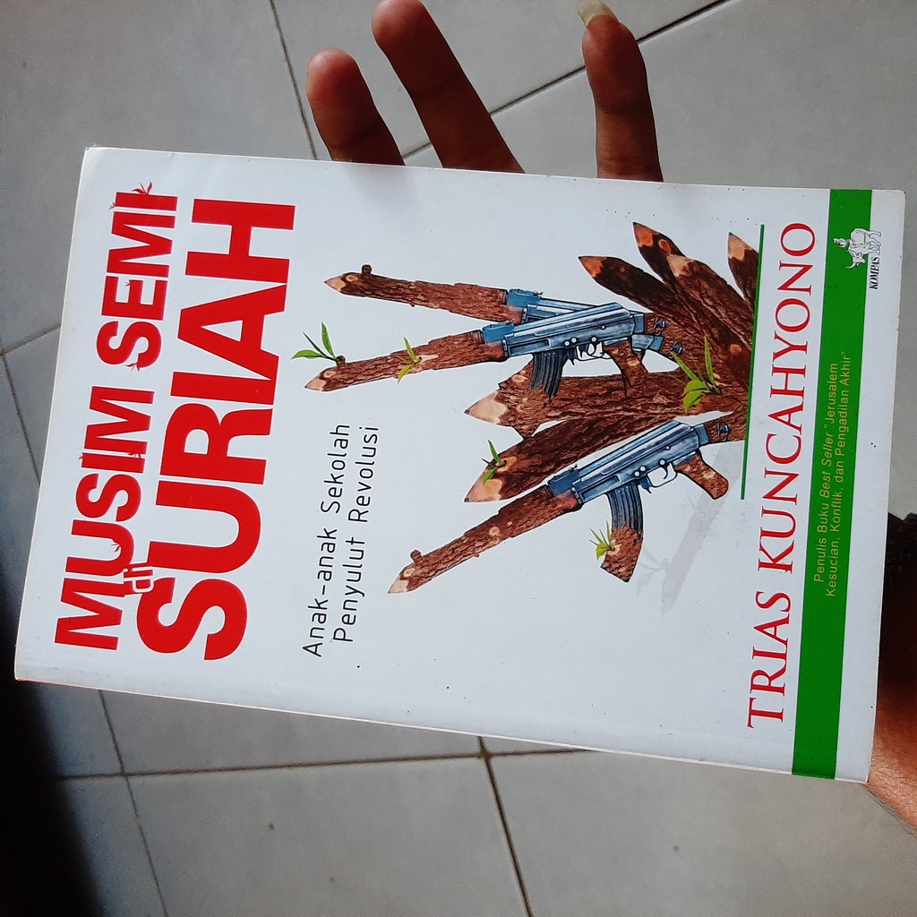 Musim Semi di Suriah: Anak-anak Sekolah Penyulut Revolusi - Trias Kuncahyono