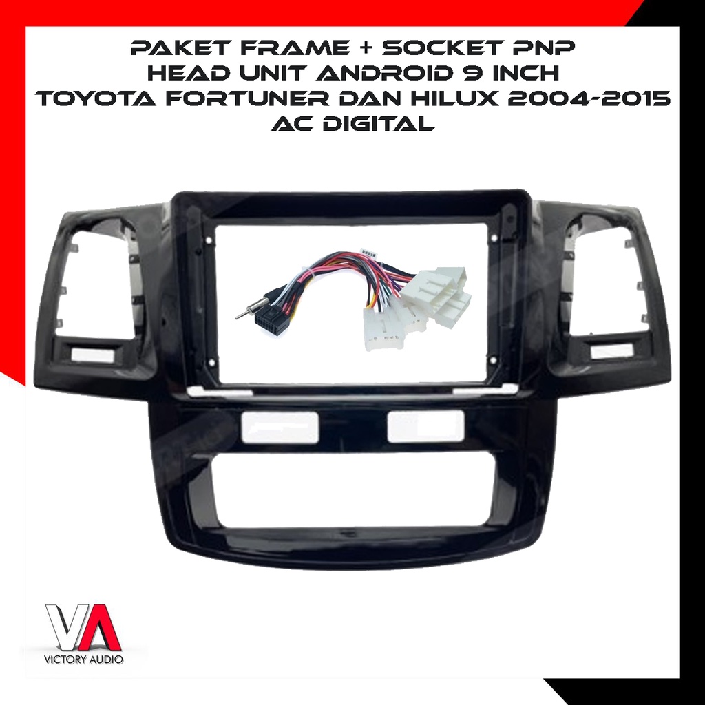 Paket Frame + Socket PnP Head Unit Android 9 Inch OEM TOYOTA FORTUNER dan HILUX 2004-2015 AC DIGITAL