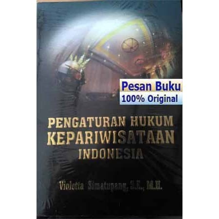 

Buku Pengaturan Hukum Kepariwisataan Indonesia - Violetta Simatupang
