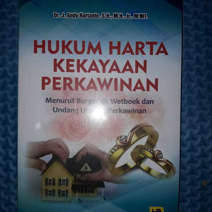 

Hukum Harta Kekayaan Perkawinan Menurut BW dan UU Perkawinan